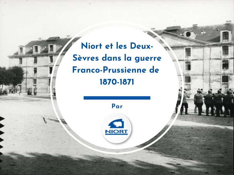 Niort et les Deux-Sèvres dans la guerre Franco-Prussienne de 1870-1871